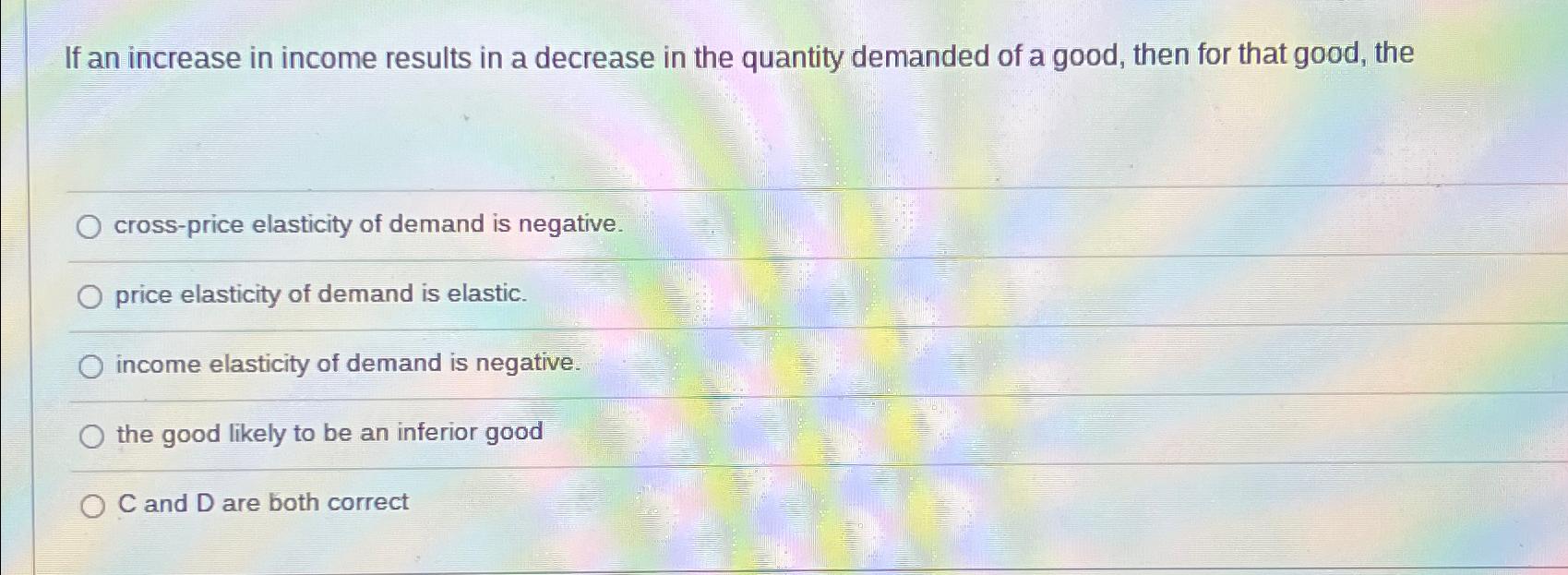 Solved If an increase in income results in a decrease in the | Chegg.com