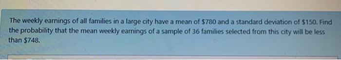 Solved The weekly earnings of all families in a large city | Chegg.com