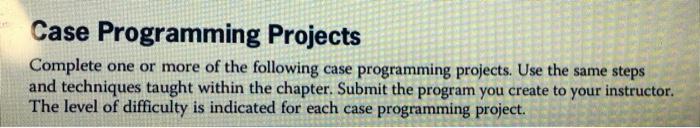 Solved Case Programming Projects Complete one or more of the | Chegg.com