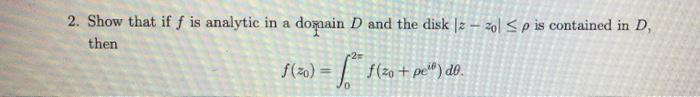 Solved 2. Show that if f is analytic in a domain D and the | Chegg.com