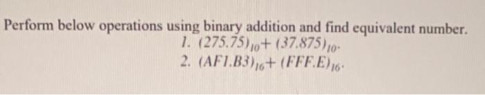 Solved Perform below operations using binary addition and | Chegg.com
