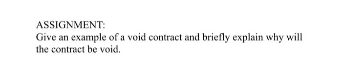 Solved ASSIGNMENT: Give an example of a void contract and | Chegg.com