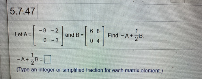 Solved 5.7.47 -8 2. 6 8 1 Let A = and B = Find - A+ - A+żB. | Chegg.com