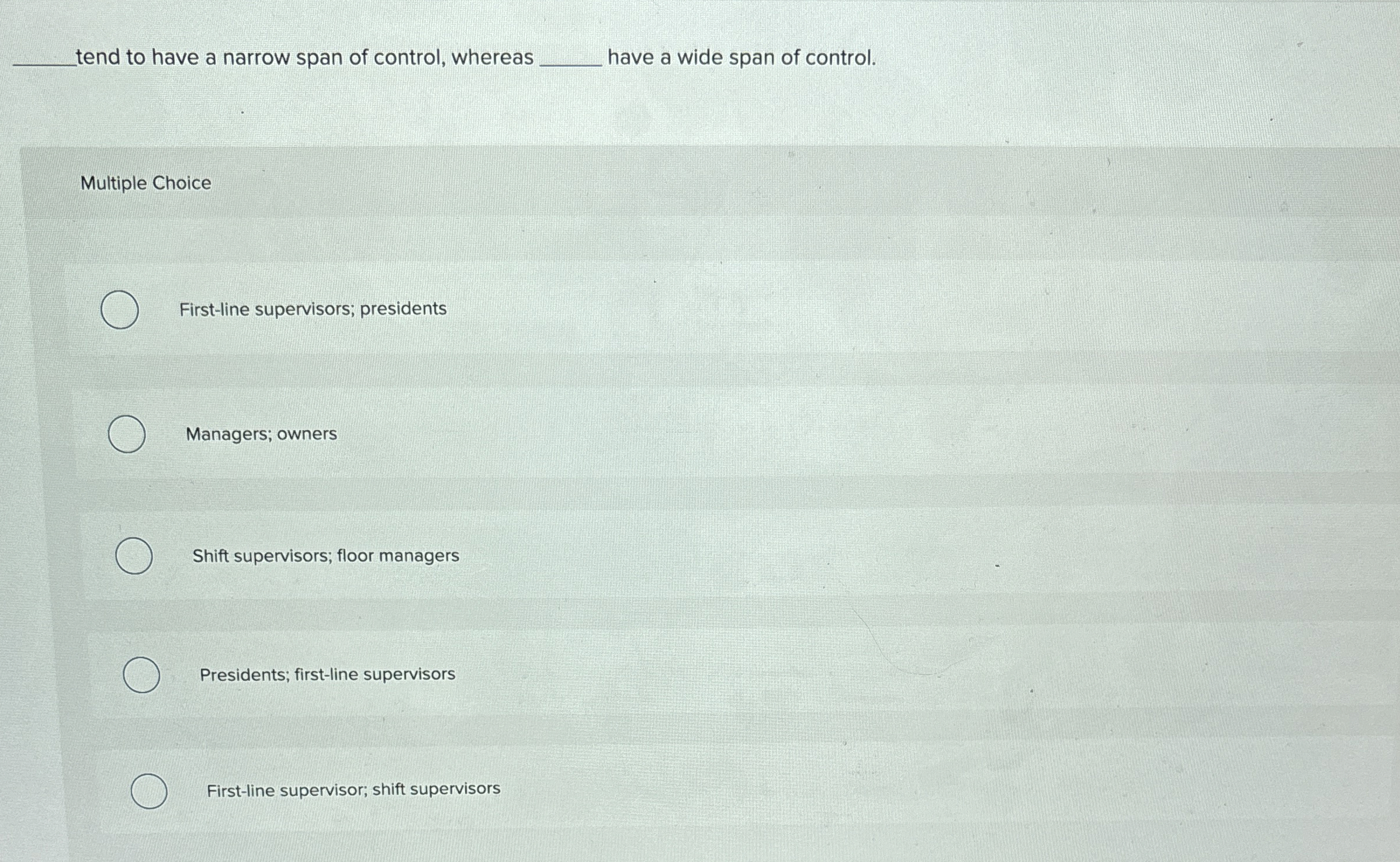 Solved tend to have a narrow span of control, whereas have a