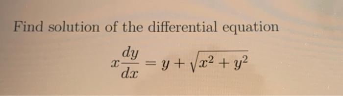 Solved Find solution of the differential equation dy = y + | Chegg.com