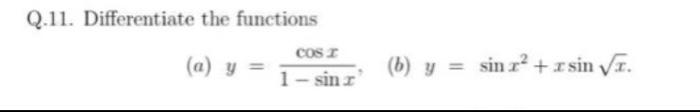 Solved Q.11. Differentiate the functions (a) y=1−sinxcosx, | Chegg.com
