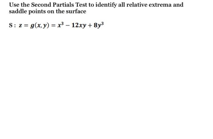 Solved Use the Second Partials Test to identify all relative | Chegg.com