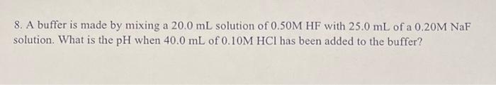 Solved 8. A buffer is made by mixing a 20.0 mL solution of | Chegg.com