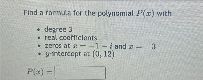 Solved Find a formula for the polynomial P(x) with • degree | Chegg.com