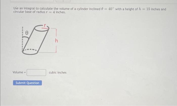 Solved Use an integral to calculate the volume of a cylinder | Chegg.com