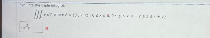 \( \iiint_{E} y d V \), where \( E=\{(x, y, z) \mid 0 \leq x \leq 6,0 \leq y \leq x, x-y \leq z \leq x+y\} \)