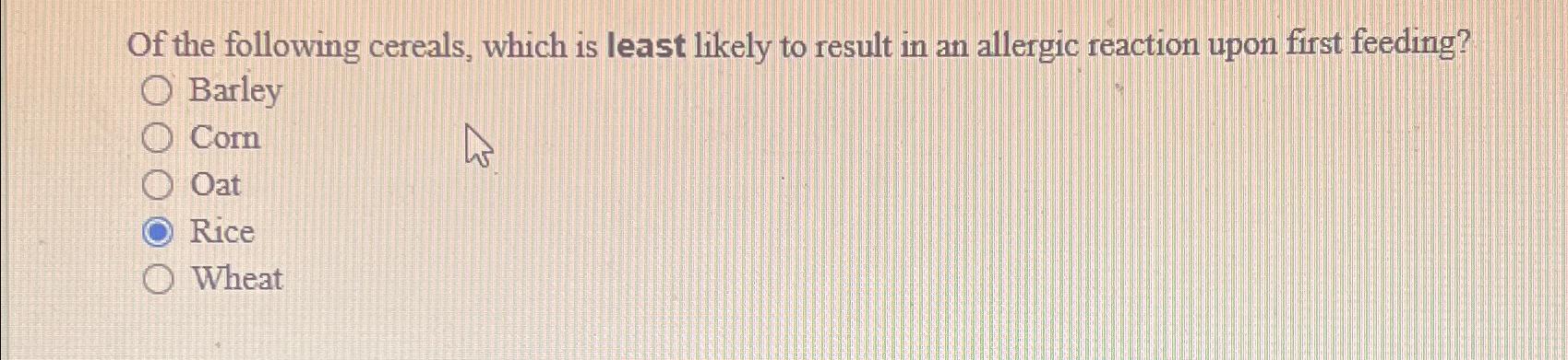 Solved Of the following cereals, which is least likely to | Chegg.com