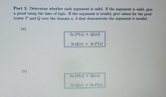 Solved Part 2. Determine whether each argument is valid. If | Chegg.com