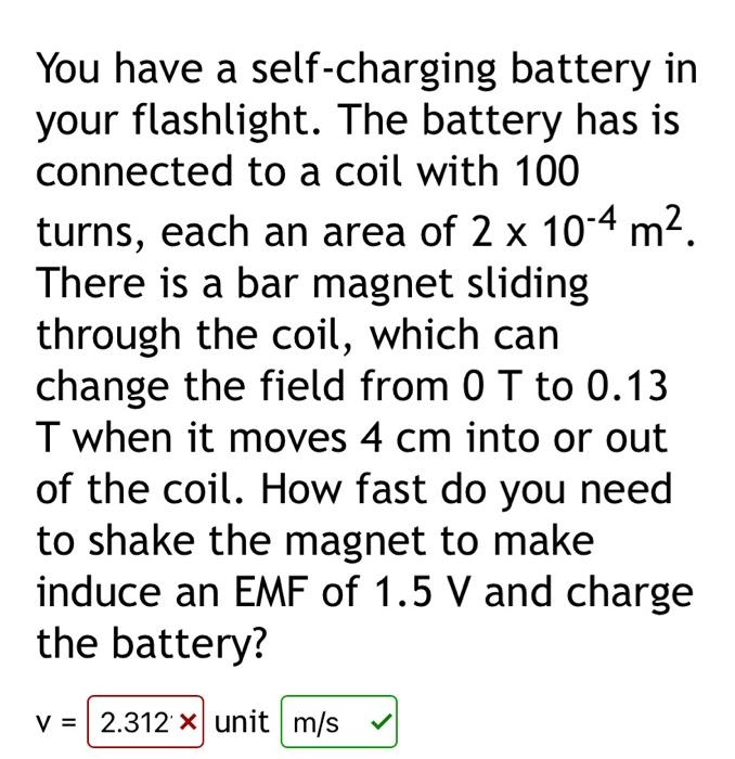 Solved You have a selfcharging battery in your flashlight.