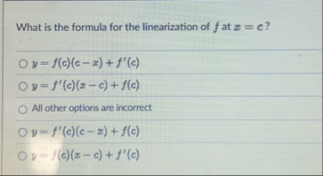 Solved What is the formula for the linearization of f ﻿at | Chegg.com