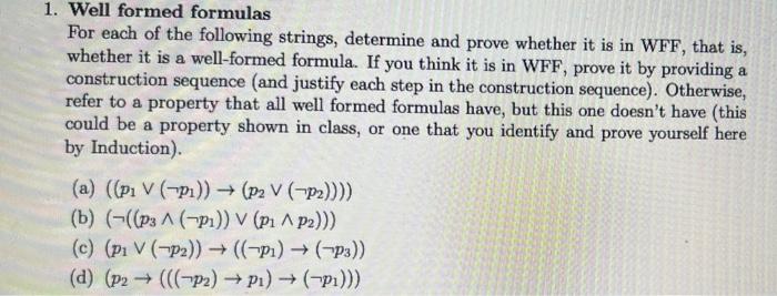 1. Well formed formulas
For each of the following strings, determine and prove whether it is in WFF, that is, whether it is a