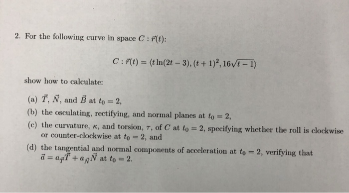 2 For The Following Curve In Space C F T C R Chegg Com