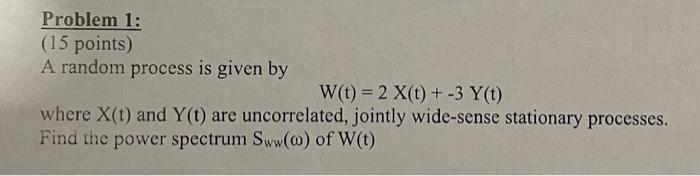 Solved Problem 1: (15 points) A random process is given by | Chegg.com