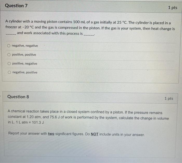 Solved Question 7 1 pts A cylinder with a moving piston | Chegg.com