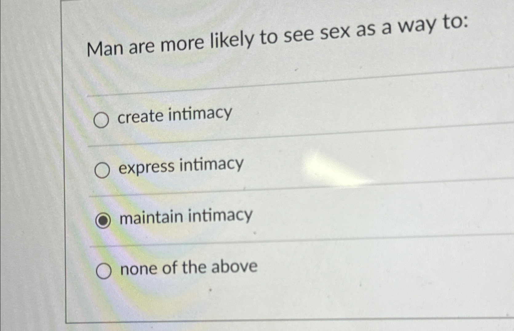 Solved Man are more likely to see sex as a way to:create | Chegg.com