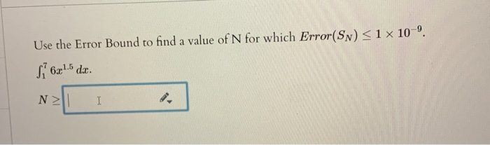 Solved Use the Error Bound to find a value of N for which | Chegg.com