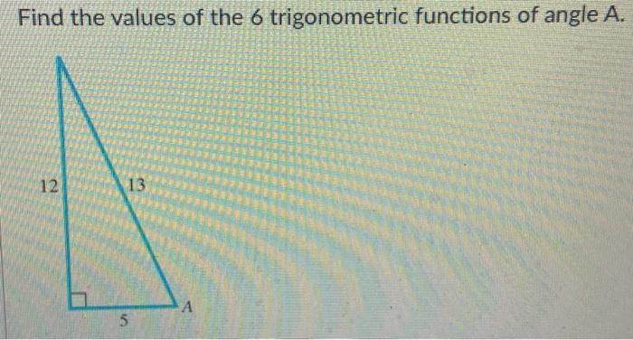 Solved Find the values of the 6 trigonometric functions of | Chegg.com