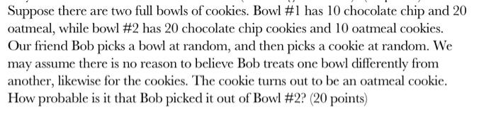 Solved Suppose there are two full bowls of cookies. Bowl #1 | Chegg.com