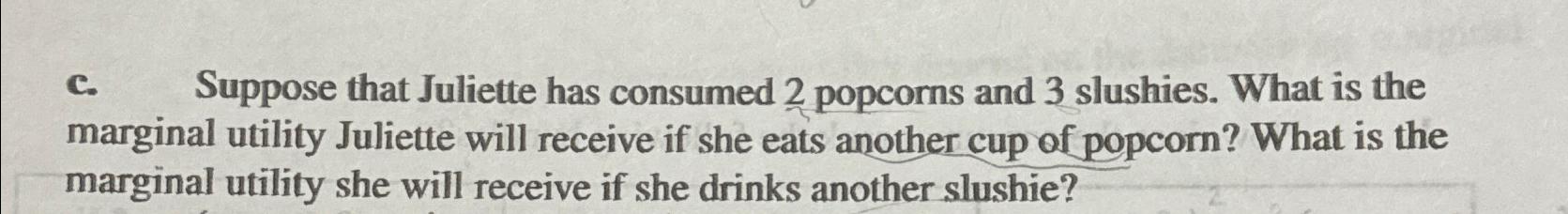 Solved c. ﻿Suppose that Juliette has consumed 2 ﻿popcorns | Chegg.com