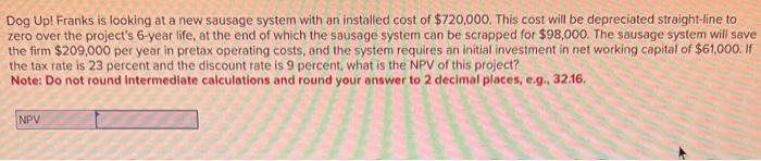 Solved Dog Up! Franks is looking at a new sausage system | Chegg.com