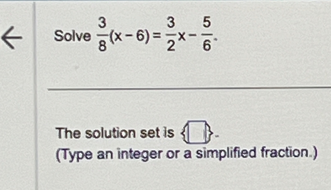 solved-solve-38-x-6-32x-56the-solution-set-is-type-an-chegg