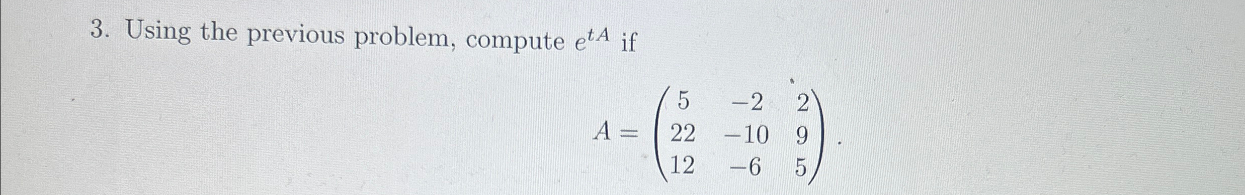 Solved Using the previous problem, compute etA | Chegg.com