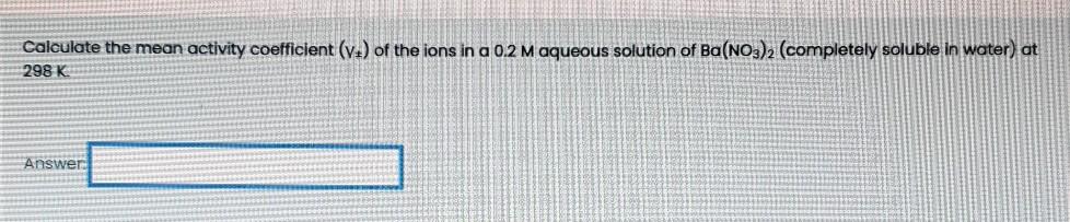 Solved Calculate the mean activity coefficient (v.) of the | Chegg.com