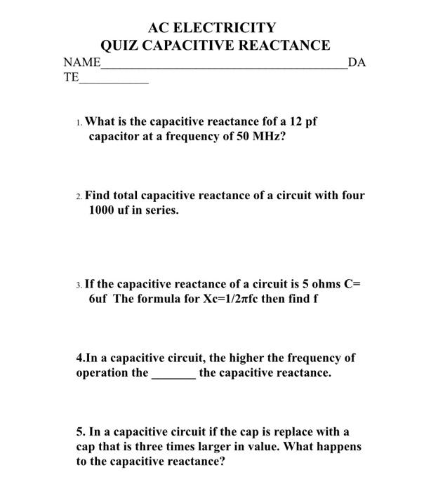 Solved AC ELECTRICITY QUIZ CAPACITIVE REACTANCE NAME TE DA