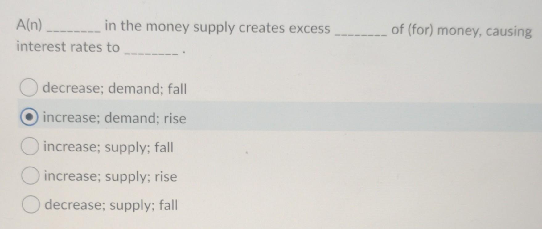 Solved A(n) in the money supply creates excess interest | Chegg.com