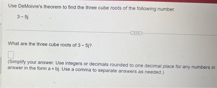 Use DeMoivre's theorem to find the three cube roots | Chegg.com