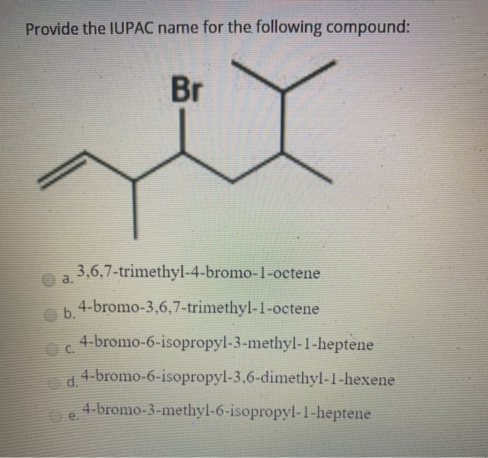 Provide the IUPAC name for the following compound:Br 3,6,7-trimethyl-...