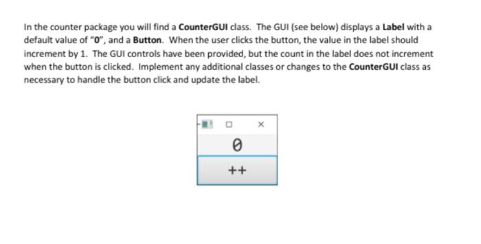 Solved In the counter package you will find a CounterGUI | Chegg.com
