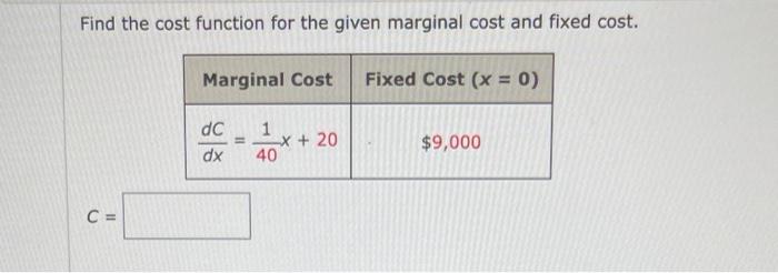 Solved Find the cost function for the given marginal cost | Chegg.com