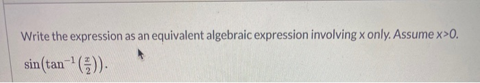 Solved Write the expression as an equivalent algebraic | Chegg.com
