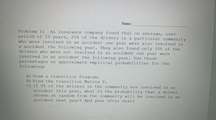 Solved Name: Problem 1: An insurance company found that on | Chegg.com