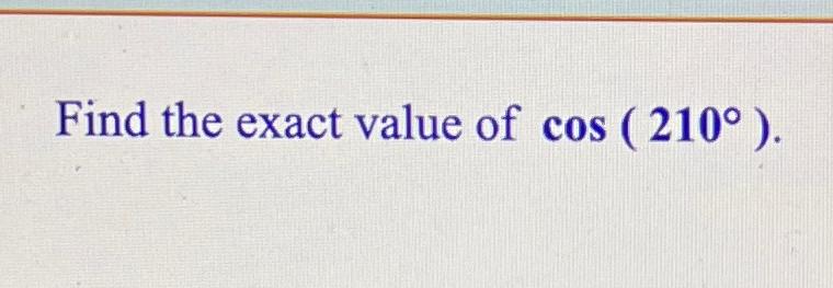 solved-find-the-exact-value-of-cos-210-chegg