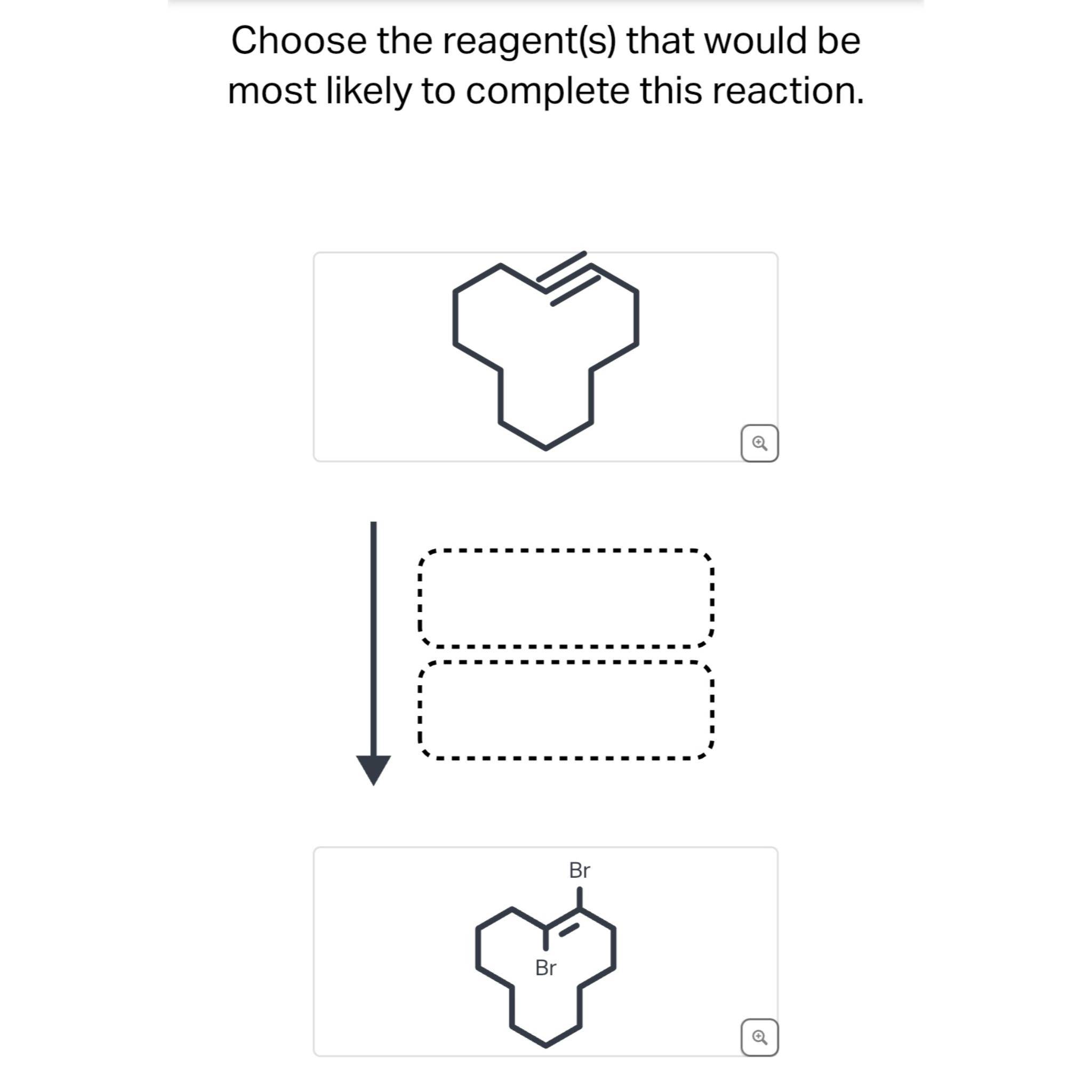 Solved Choose the reagent(s) ﻿that would be most likely to | Chegg.com