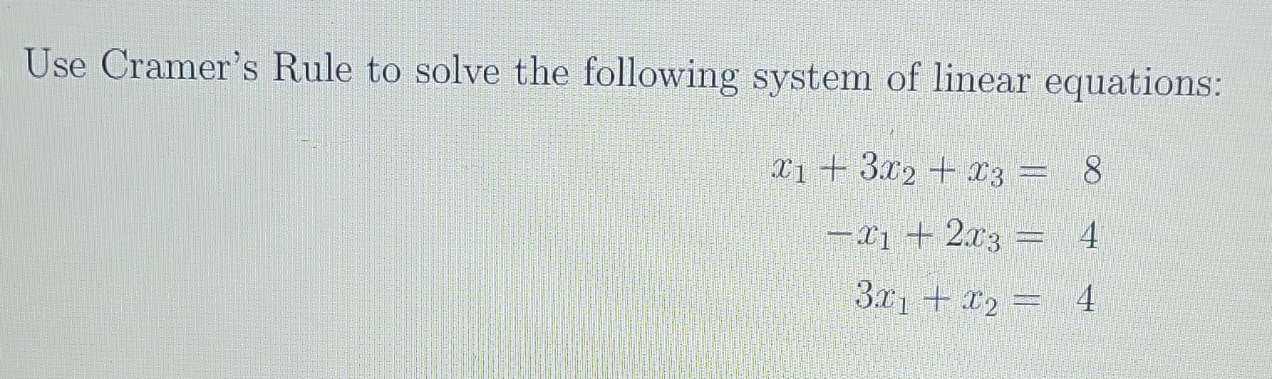 Solved Use Cramer's Rule To Solve The Following System Of | Chegg.com