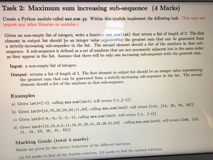 Task 2: Maximum sum increasing sub-sequence (4 Marks) Create a Python module called max sum.py. Within this module implement