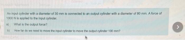Solved An input cylinder with a diameter of 30 mm is | Chegg.com