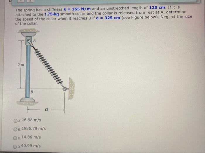 Solved The spring has a stiffness k = 165 N/m and an | Chegg.com