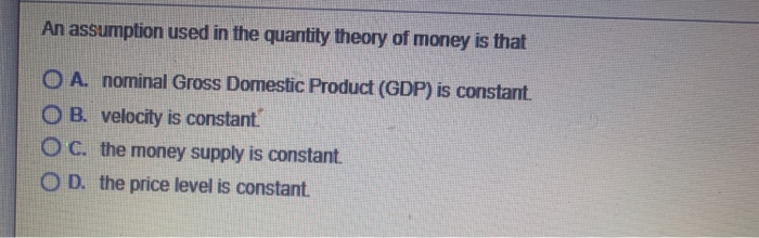Solved The quantity theory of money and prices rests on the | Chegg.com
