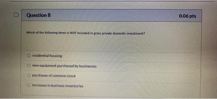 Solved D Question 8 0.06 pts Which of the following items is | Chegg.com