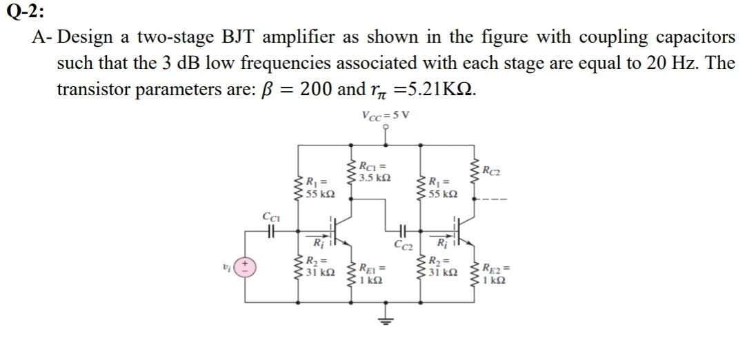 Solved Q-2: A- Design a two-stage BJT amplifier as shown in | Chegg.com