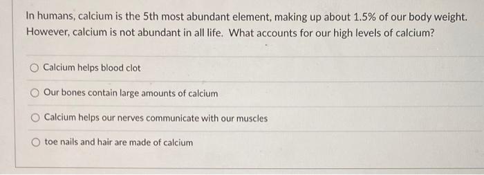 Solved In humans, calcium is the 5th most abundant element, | Chegg.com
